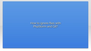 How to ignore files with PhpStorm and Git?