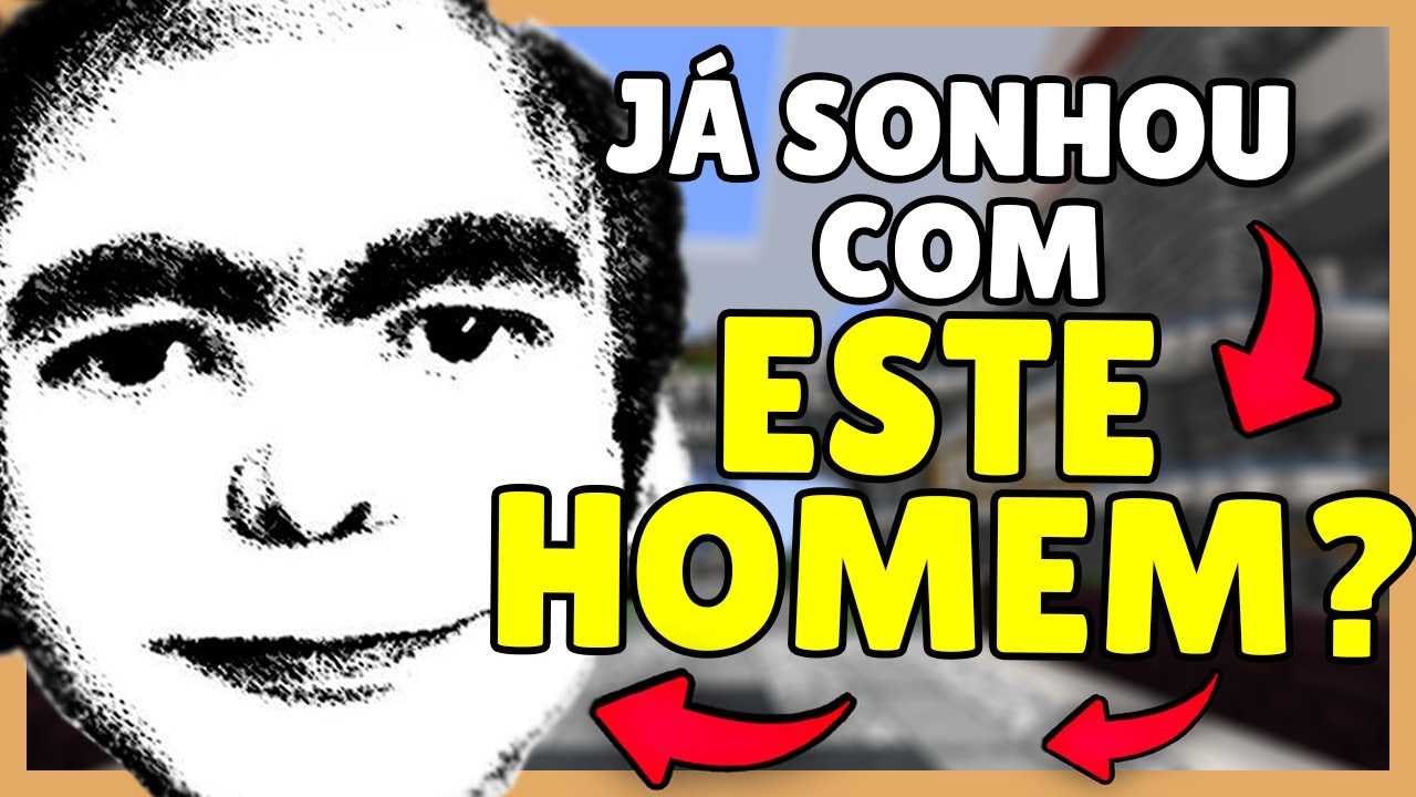 JÁ SONHOU COM ESTE HOMEM? (O Invasor de Sonhos)