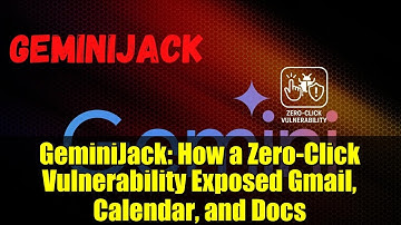 GeminiJack: How a Zero-Click Vulnerability Exposed Gmail, Calendar, and Docs