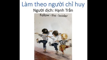 FOLLOW THE LEADER | LÀM THEO NGƯỜI CHỈ HUY