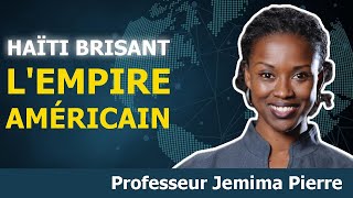 RÉVOLUTION en Haïti contre l'Empire américain, l'histoire | Prof. Jemima Pierre