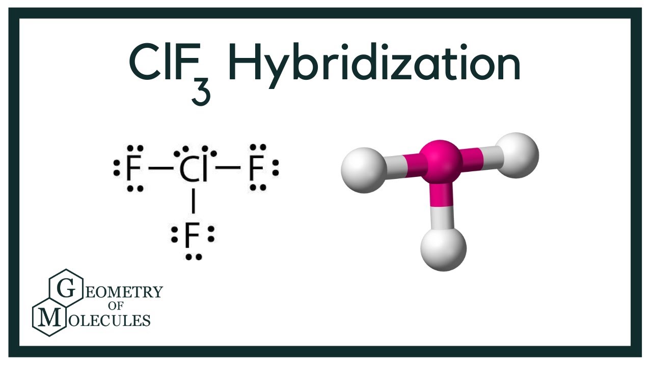 Clf3 Hybridization Chlorine Trifluoride Youtube 