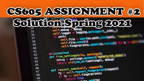 CS605 ASSIGNMENT #2 SOLUTION FILE SPRING 2021
