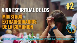 DIA 1 LA VIDA ESPIRITUAL DE LOS MINISTROS EXTRAORDINARIOS DE LA COMUNION -  albercada