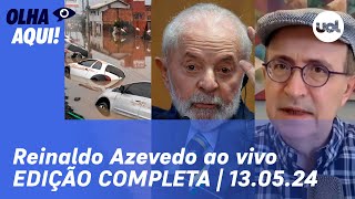 Reinaldo Azevedo ao vivo: tragédia das chuvas no RS, pesquisa Quaest | PROGRAMA COMPLETO | 13/05/24