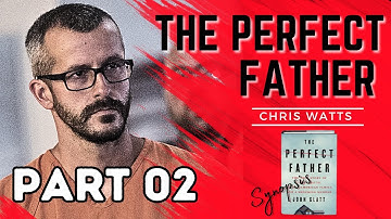 The Chris Watts Story| Perfect Father| PT. 02 of 02