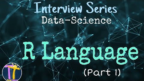 R Language - Part 1- Data Science Technical Interview Questions - Real Time  - TechTablet