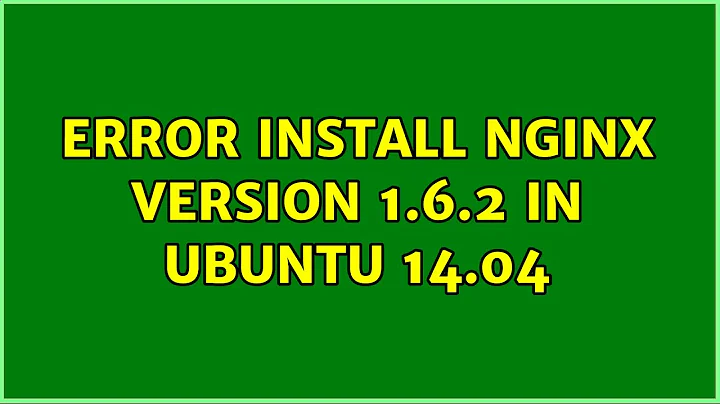 Error install nginx version 1.6.2 in Ubuntu 14.04