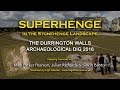 'Superhenge' in the Stonehenge Landscape: The Durrington Walls Archaeological Dig 2016