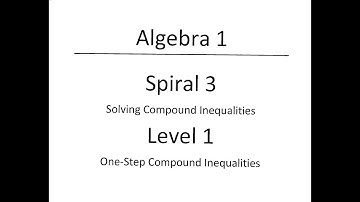 Algebra 1: Spiral 3 - Solving Compound Inequalities, Level 1 - One-Step Compound Inequalities