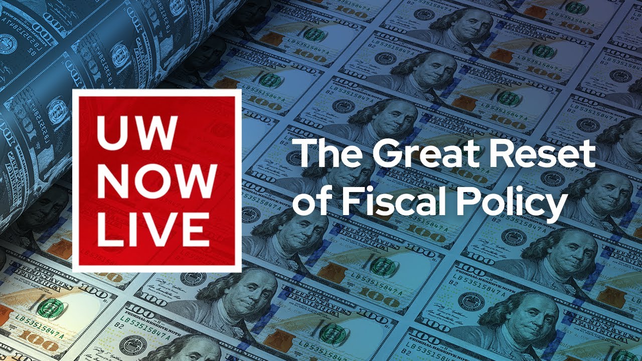 The UW Now Livestream: The Great Reset in Fiscal Policy - YouTube