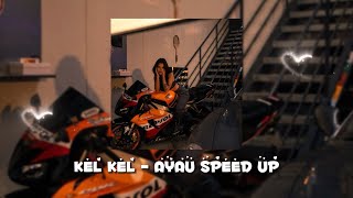 KEL KEL - AYAU SPEED UP