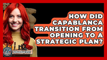 How Did Capablanca Transition From Opening To A Strategic Plan? - The Board Game Xpert
