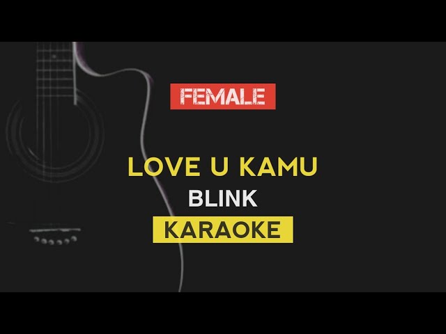 BLINK - LOVE U KAMU (KARAOKE) class=