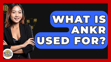 What Is Ankr Used For? - CryptoBasics360.com
