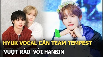 Hyuk vocal cân team Tempest, 