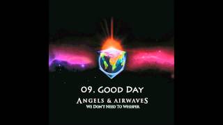 09. Good Day - Angels &amp; Airwaves HQ