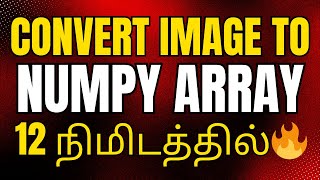 How to Convert Image to Numpy Array | Numpy Tutorial in Tamil #8