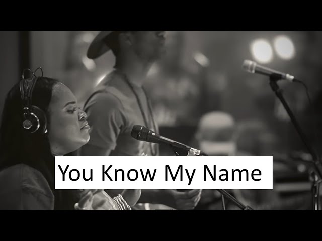 You Know My Name (LYRICS)- Tasha Cobbs Leonard 