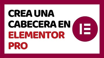 Cómo Crear una Cabecera con Elementor Pro 2025 ✅ CURSO DE ELEMENTOR PRO 2025 #2