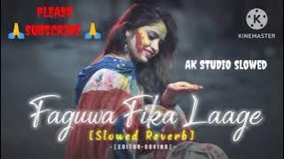 [[ fagua ab fika lage ]] PAWAN SHiNG Bhojpuri song.  Slowed ~reverb lofi song ## AK studio slowed
