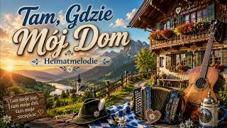Tam, Gdzie Mój Dom (Heimat Melodie) | Wzruszająca Piosenka o Domu i Rodzinie - Brothi