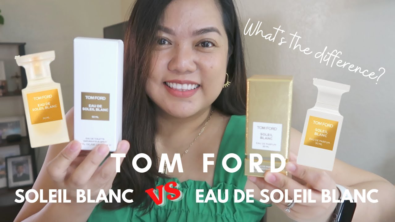 Tom Ford Soleil Blanc vs Eau de Soleil Blanc – Which is Best? 