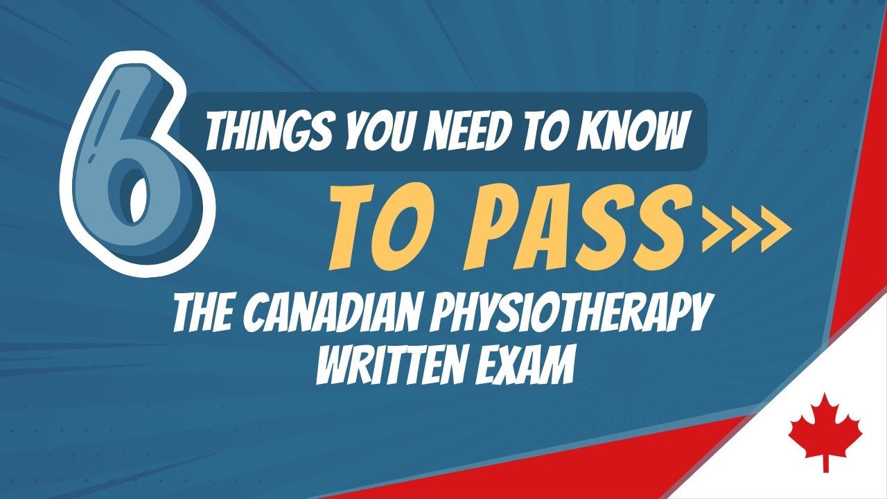 6 Things You Need to Know to Pass The Canadian Physiotherapy Written Exam (PCE)