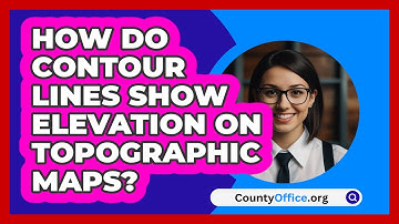 How Do Contour Lines Show Elevation On Topographic Maps? - CountyOffice.org