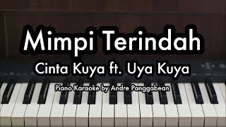 Mimpi Terindah - Cinta Kuya ft. Uya Kuya | Piano Karaoke by Andre Panggabean
