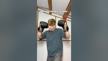 How to beat the Muay Thai fighter…