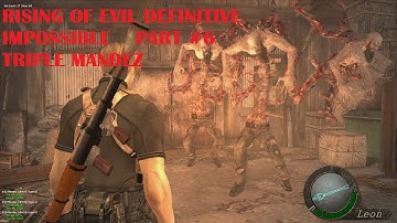 RE4 - MOD RISING OF EVIL DEFINITIVE EDITION IMPOSSIBLE [ WAKLTROUGH ] #6 MANDEZ
