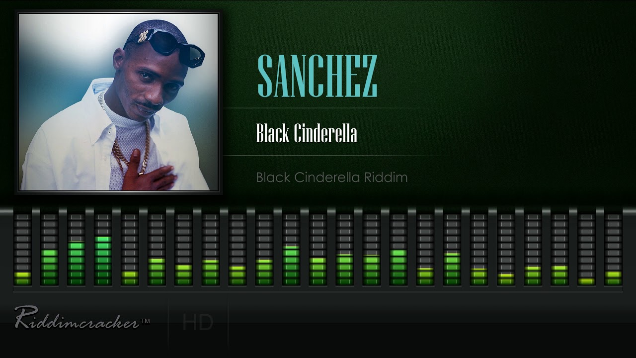 Watch Sanchez - Black Cinderella (Black Cinderella Riddim) [HD] on YouTube