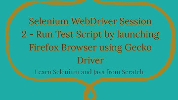 Selenium WebDriver Session 2 - Run Test Script by launching Firefox Browser using Gecko Driver