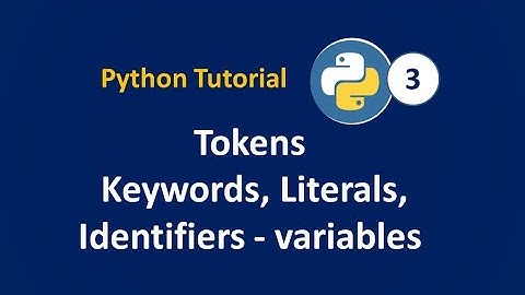 #Python Tutorial || Tokens - Keywords, Identifiers||Variables, Literals