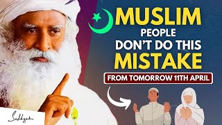 IMPORTANT!! | All The Muslim People Don't Make This MISTAKE From Tomorrow | Sadhguru #sadhguru