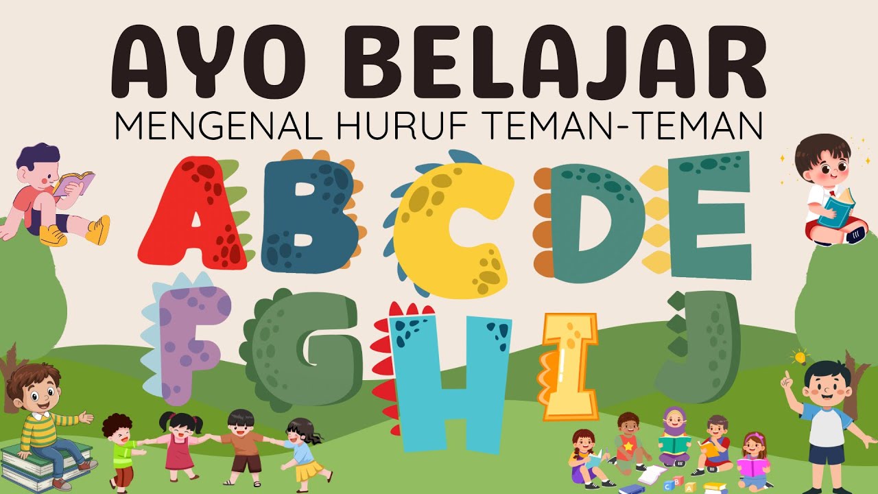 AYO BELAJAR MENGENAL HURUF A SAMPAI J.  Di Channel Semangat Belajar Teman