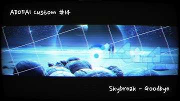[ADOFAI Custom #14] 이번에는 진짜 힐링! Skybreak - Goodbye