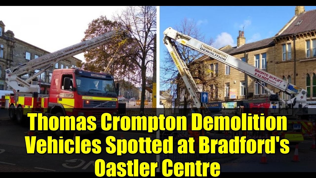 Thomas Crompton Demolition Vehicles Spotted at Bradford's Oastler Centre