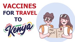 Vaccines for travel to Kenya