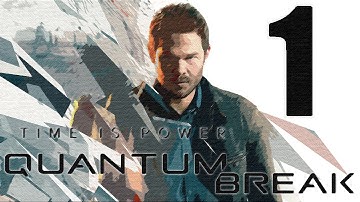 Quantum Break Walkhrough Gameplay HD - Intro - Part 1