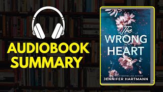 The Wrong Heart by Jennifer Hartmann – Emotional Romance Audiobook Summary