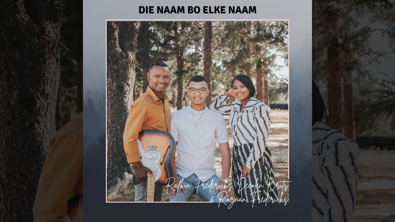 Rafkin Fredericks, Rozaan Fredericks & Deeolen Brits - Die Naam bo elke naam