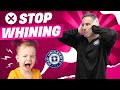 How to get your child to stop whining  dad university