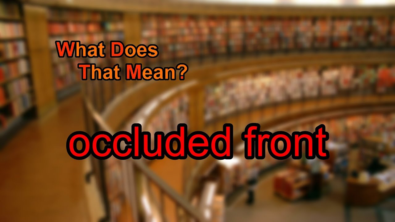 What Does Occluded Front Mean YouTube What Does Occluded Front Mean YouTube