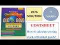 Costsheet - Closing stock of finished goods- Old is Gold 2076 solution- Account- 8 Marks-Class12-NEB