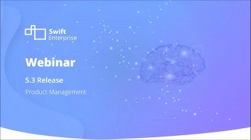 SwiftEnterprise 5.3 Release Webinar