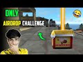 Free Fire : Only Airdrop Challenge | Free Fire Funny Moments | Free Fire Challenges #8