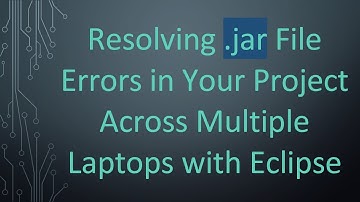 Resolving .jar File Errors in Your Project Across Multiple Laptops with Eclipse