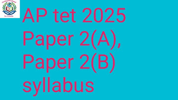 AP TET 2025 Paper 2 (A), Paper 2 (B) syllabus